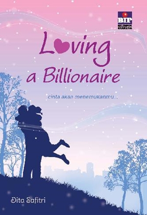 Loving A Billionaire By Dita Safitri