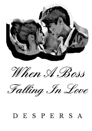 When A Boss Falling In Love By Despersa