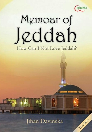 Memoar Of Jeddah How Can I Not Love Jeddah By Jihan Davincka