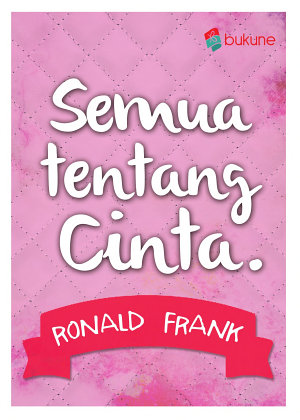 Semua Tentang Cinta By Ronald Frank
