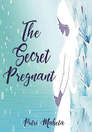 The Secret Pregnant By Putri Maheta