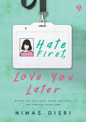 Hate First, Love You Later By Nimas Disri