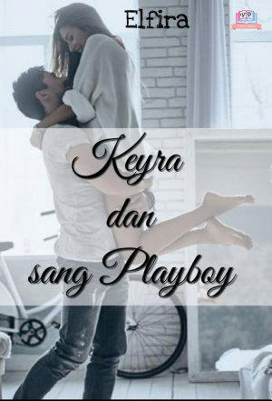 Keyra Dan Sang Playboy By Elfira