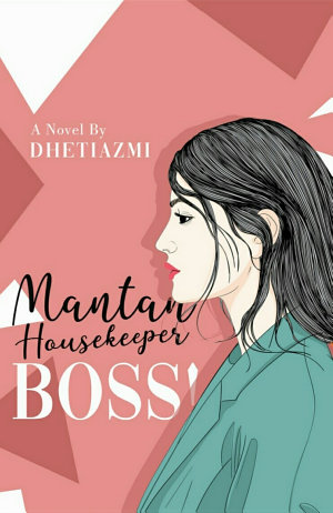 Mantan Housekeeper Boss! By Dheti Azmi