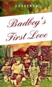 Badboy’s First Love By Despersa