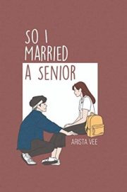 So I Married A Senior By Arista Vee