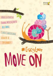 Move On #crazylove By Aida Maslamah A, Airu Ahra, Ardelia Karisa, Clara Canceriana, Donna Widjajanto, Dy Lunaly