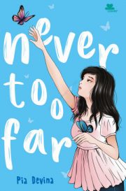 Never Too Far By Pia Devina