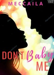 Don't Baby Me By Meccaila