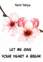 Let Me Give Your Heart A Break By Yanti Yahya