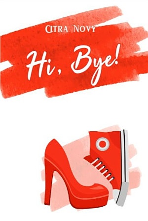 Hi, Bye! By Citra Novy