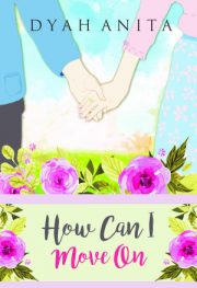 How Can I Move On By Dyahanita