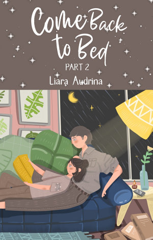 Come Back To Bed (part 2) By Liara Audrina