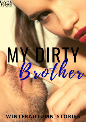 My Dirty Brother By Winterautumn Stories