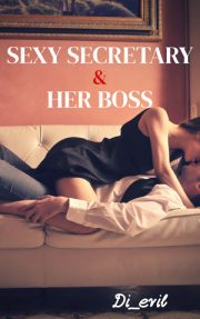Sexy Secretary & Her Boss By Di Evi
