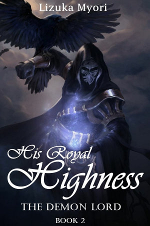 The Demon Lord His Royal Highness Book 2 By Lizuka Myori