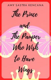 The Prince And The Pauper Who Wish To Have Wings By Amy Sastra Kencana