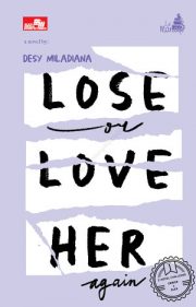 Lose Or Love Her Again By Desy Miladiana