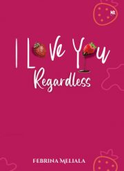 I Love You, Regardless By Febrina Meliala