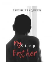 My Step Father By Theshittyqueen