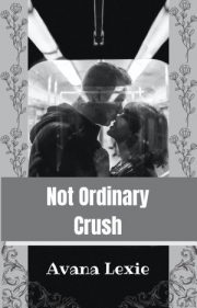 Not Ordinary Crush By Avana Lexie