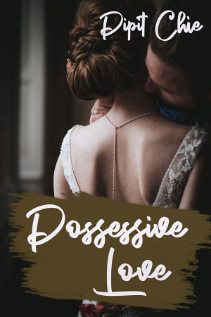 Possessive Love By Pipit Chie