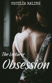 The Lecturer Obsession By Cecilia Raline
