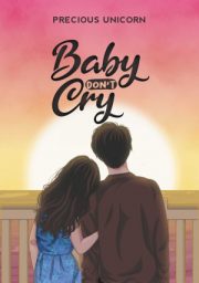 Baby Don’t Cry By Precious Unicorn