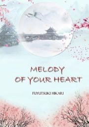 Melody Of Your Heart By Fuyutsuki Hikari