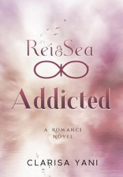Rea & Sea Addicted By Clarisa Yani