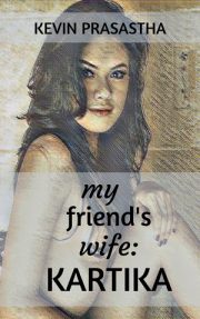 My Friend’s Wife By Kevin Prasastha