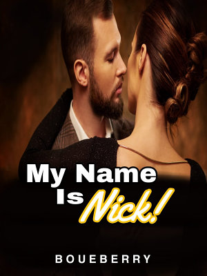 My Name Is Nick! By Boueberry