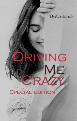 Driving Me Crazy Special Edition By Orihim3