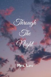 Through The Night By Mrs. Lov