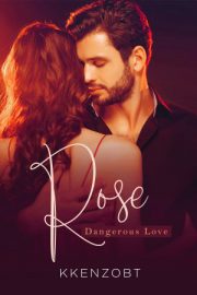 Rose Dangerous Love By Kkenzobt