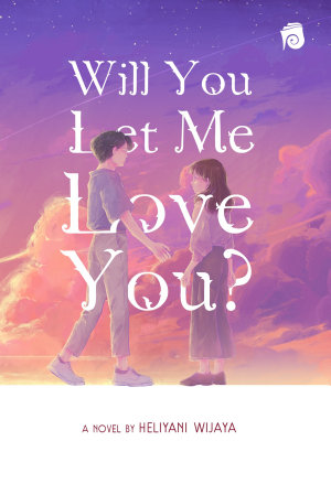 Will You Let Me Love You By Heliyani Wijaya