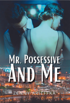 Mr. Possessive & Me By Zenny Arieffka