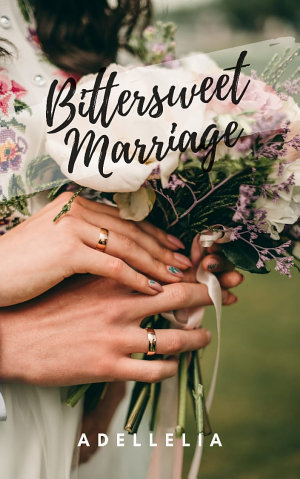 Bittersweet Marriage By Adellelia