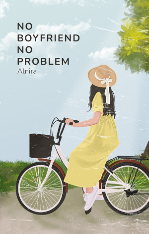 No Boyfriend, No Problem By Alnira