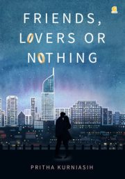 Friends, Lovers Or Nothing By Pritha Kurniasih
