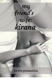 My Friend’s Wife Kirana By Kevin Prasastha
