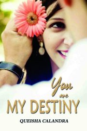 You Are My Destiny By Queisha Calandra