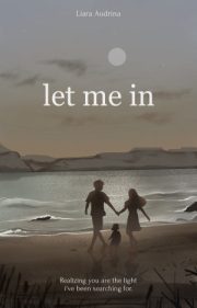 Let Me In By Liara Audrina