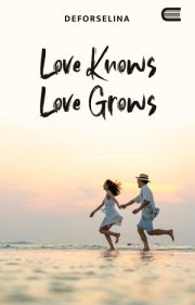 Love Knows, Love Grows By Deforselina