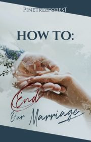 How To End Our Marriage By Pinetreeforest