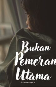 Bukan Pemeran Utama By Gega Parea