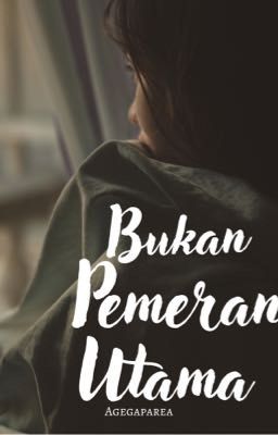 Bukan Pemeran Utama By Gega Parea