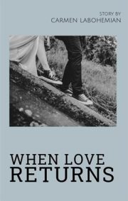 When Love Returns By Carmen Labohemian