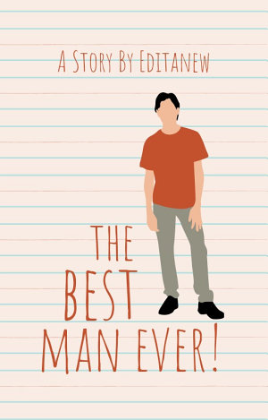 The Best Man Ever! By Edita Putri