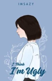 I Think I’m Ugly By Imsazy